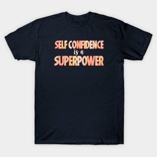 Self Confidence is a Superpower T-Shirt